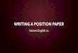Writing a Position Paper€¦ · BALANCING APPEALS A strong position paper/argument incorporate all 3 persuasive appeals. The following slides will explain how you will incorporate