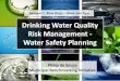 Drinking Water Quality Risk Management - Water Safety Planning Enhancement... · Wastewater Treatment “The most effective means of consistently ensuring the safety of a drinking-water