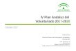 IV Plan Andaluz del Voluntariado 2017-2020 · 1.- El IV Plan Andaluz del Voluntariado es un instrumento de coordinación de las políticas públicas en materia de voluntariado andaluz