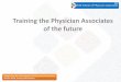 Training the Physician Associates of the future · 2/6/2017  · Supporting the development of Physician Associates across Kent, Surrey and SussexSlide 13 GP placements During the