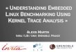 ALEXIS MARTIN - eLinux · Understanding Embedded Linux Benchmarking Using Kernel Trace Analysis - Alexis Martin, ELC 2015 Family Distribution 13 Event distribution % 0 10 20 30 40