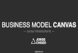 BUSINESS MODEL CANVAS · OBJETIVO DE LA CURSO INTRODUCTORIO. “ #Objetivo Ofrecerte la definición del propósito, el alcancey la aplicación del Business Model Canvas, con el objetivo