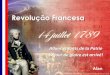 Revolução Francesa · Revolução Francesa Allons enfants de la Patrie Le jour de gloire est arrivé! Alan. Antes da Revolução