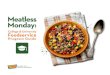 Meatless Monday - The Monday Campaigns · foodservice at the forefront of promoting a healthier, more sustainable food system. 5 Meets growing demand for plant-based dishes. Look