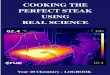 COOKING THE PERFECT STEAK USING REAL SCIENCE · 9. The steak would be perfectly cooked if the whole steak has the same temperature, so while cooking the steak we must time and make