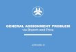 GENERAL ASSIGNMENT PROBLEM via Branch and Price · Assignment Problem • The assignment problem is to find a maximum profit assignment of n tasks to n machines such that each task
