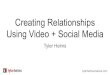 Creating Relationships Using Video + Social Media€¦ · Building relationships with existing clients using videos Using videos to reach potential buyers and sellers How to win on