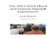 The 2013 Flash Flood and Intense Rainfall Experiment · The 2013 Flash Flood and Intense Rainfall Experiment Final Report September 16, 2013 1. INTRODUCTION In collaboration with