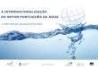 A INTERNACIONALIZAÇÃO DO SETOR PORTUGUÊS DA ÁGUA · A INTERNACIONALIZAÇÃO DO SETOR PORTUGUÊS DA ÁGUA b) Rede de Águas Residuais Rede de águas residuais: 117 000 km Número