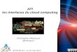 API les interfaces du cloud computing - Programmez! · Programmez - DEVCON #3 : Le 23 mai 2017 Le cloud se démocratise Priorité pour toute organisation qui utilise le Cloud Tout