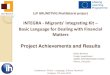 LLP GRUNDTVIG Multilateral project · LLP GRUNDTVIG Multilateral project INTEGRA - Migrants' Integrating Kit – Basic Language for Dealing with Financial Matters Project Achievements