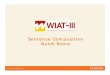 WIAT-III Sentence Comp Quick Score PowerPoint · Title: Microsoft PowerPoint - WIAT-III Sentence Comp Quick Score PowerPoint.pps Author: LOKKSA Created Date: 12/15/2011 7:37:26 AM