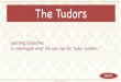 The Tudors - Schudio · The Tudors Learning Objective: To investigate what life was like for Tudor children. NEXT . BACK NEXT What do you think the biggest differences between growing