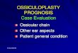 OSSICULOPLASTY PROGNOSIS Case · PDF file Ossiculoplasty Prognosis Surgical complexity Mucosa Adhesions, tympanosclerosis Ossicles: Black ABCDE method Tubal function Effusion, drum