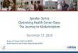 Speaker Series, Optimizing Health Center Data: The Journey ... · Optimizing Health Center Data: The Journey to Modernization December 17, 2018 Bureau of Primary Health Care (BPHC)