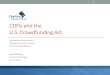 CDFIs and the U.S. Crowdfunding Act€¦ · US Jumpstart Our Businesses Act was signed into law April 5, 2012 and included Title III, the Crowdfunding Act Title III of the JOBS Act