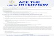 ACE THE INTERVIE · ACE THE INTERVIEW The interview is an opportunity for an employer to learn more information about you through a question-and-answer exchange. Most interviews include