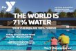 THEWORLD IS 71% WATER...THEWORLD IS 71% WATER YOUR CHILDREN ARE 100% CURIOUS Safety Around Water Week May 28– May 31, 2019 Register for the Jackson YMCA FREE Water Safety Program
