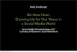 Be Here Now: Showing Up for Our Teens in a Social Media World Here Now, Showing … · Understanding the good, the bad, the ugly and the beautiful (yes, beautiful) of social media,