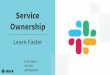 Service Ownership · Reorg! Fall 2017 Operations is out Service Engineering is in ... • Devops generalists • Emotional intelligence • Mentoring • Ambassadors • Operational