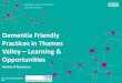 Dementia Friendly Practices in Thames Valley Learning & …commissioninguidance.tvscn.nhs.uk/wp-content/uploads/... · 2016. 8. 26. · Dementia Hub Dementia diagnosis and management