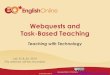 Webquests and Task-Based ... Webquests and Task-Based Teaching Teaching with Technology Language Skills