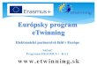  · eTwinning PLUS – krajiny východnej Európy, Tunis SR - 5200 pedagógov, 1900 škôl je určený všetkým typom materských, základných a stredných škôl, ktoré vytvárajú