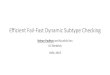 Efficient Fail-Fast Dynamic Subtype Checkingrohanpadhye/files/failfast-vmil19... · Dynamic subtype tests often fail (in some workloads) Worst-case linear search occurs (in production