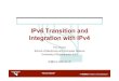 IPv6 Transition and Integration with IPv4 · –IPv6 packets sent from a 6to4 site to a destination address outside 2002::/16 are tunnelled using 6to4 to the relay, are decapsulated,