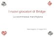 I nuovi giocatori di Bridge - Bridge D'Italia Online · Seconda fase (quando i numeri decresceranno) • Reclutamento attraverso altre iniziative (fuori ... (oltre il giorno di lezione)