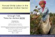 Forced Child Labor in the Uzbekistan Cotton Sector Enough ...sites.nationalacademies.org/cs/groups/pgasite/... · Cotton sold to international trading companies Uzbek cotton, picked
