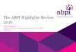 The ABPI Highlights Review 2016...The ABPI –a voice for industry 3 Our industry, a major contributor to the economy of the UK, brings life-saving and life-enhancing medicines to
