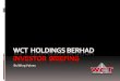 Building Values - WCT Holdings Berhadcontent.wct.com.my/quarterly/2013/3q2013.pdf · 3Q 2013 Vs 3Q 2012 (9 months) 3Q13 3Q12 % q-q chg Revenue ... Bored Pile & Basement Raft and other