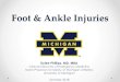 Foot & Ankle Injuries · Foot & Ankle Injuries Kylee Phillips, MD, MBA ... • Massage • Arch supports • Weight loss • Avoidance of unsupportive shoes, barefoot walking •