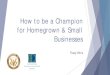 How to be a Champion for Homegrown & Small Businessesdra.gov/images/uploads/content_files/Small_Busines... · Small businesses make up a whopping 99.7 percent of U.S. employer firms,