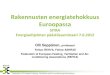 Rakennusten energiatehokkuus Euroopassa · 2005 Energy Related Product – ErP 2009 Direktiivi mahdollistaa asettaa vaatimukset kaikille energian käyttöön vaikuttaville laitteille