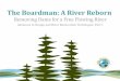 The Boardman: A River Reborn - Michigan · The Boardman: A River Reborn . Removing Dams for a Free Flowing River . Advances in Design and River Restoration Techniques: Part 1 . Primary