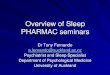 Overview of Sleep PHARMAC seminars · sleep myths 1) All of us need 8 hours 2) Snoring is common and harmless 3) If you are always tired, you are not sleeping enough 4) You can catch