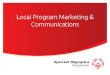 Local Program Marketing & Communications...• Marketing & Communications Manual for Local Programs • 45th Anniversary Logo (applicable for 2015) • Marketing Toolkit (containing