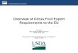 Overview of Citrus Fruit Export Requirements to the EU...USDA-APHIS-PPQ-CHRP. CERTIFICATE. AVP-022. This shipment of citrus fruit is certified under. applicable Federal domestic plant
