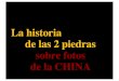 La historia de las 2 piedras sobre fotos de la CHINA lateral.pdf · La historia de las 2 piedras sobre fotos de la CHINA. Una anécdota donde se muestra la diferencia entre ... del