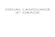 VISUAL LANGUAGE 3rd GrAdE - Mrs. Lowery's ART …baloweryartstudio.weebly.com/uploads/5/8/2/1/58210205/...VISUAL LANGUAGE I (K-3) nitiative he • Acquisition of media skills and processes
