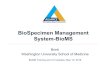 BioSpecimen Management System-BioMS · 12/05/2016  · BioSpecimen Management System-BioMS Brink Washington University School of Medicine BioMS Training and 2.0 Updates, May 12, 2016