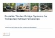 Portable Timber Bridge Systems for Temporary …...´Portable bridge systems can reduce water quality impacts at the road stream crossing. ´Longitudinal deck designs are most appropriate