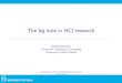 The big hole in HCI research · 11 # Popular Topic (Frequency) Core Topic (Coreness value) Backbone Topic (Structural holes) 1 CSCW (50) CSCW (0.375) CWCW (42) 2 world wide web (35)