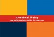 an information guide for parentskenanaonline.com/files/0047/47962/Cerebral Palsy.pdf · “Palsy” – can mean weakness or paralysis or lack of muscle control. Therefore cerebral