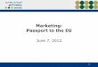 Marketing: Passport to the EU. PPS12_Pass… · Pornography and Marketing Act (CAN-SPAM) All direct marketing email messages.Emails with a primary purpose of advertising or promotion
