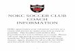 NOKC SOCCER CLUB COACH INFORMATION · NOKC appreciates your volunteer service as a coach and strives to make your job as easy as possible. This booklet will outline the procedures