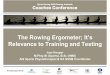 The Rowing Ergometer; It’s Relevance to Training and Testing€¦ · The Rowing Ergometer Does it accurately reflect what happens on water? – Kleshnev (2001, 2003, 2005) lists
