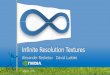 Infinite Resolution Textures - NVIDIA · Infinite Resolution Textures July 24 2016 . DISTANCE ASSETS 3D Models 2D Textures. DISTANCE ASSETS 3D Models 2D Textures. DISTANCE ASSETS